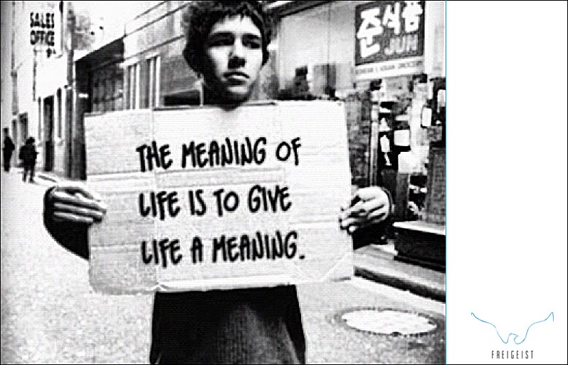 the-meaning-of-life-is-to-give-life-a-meaning